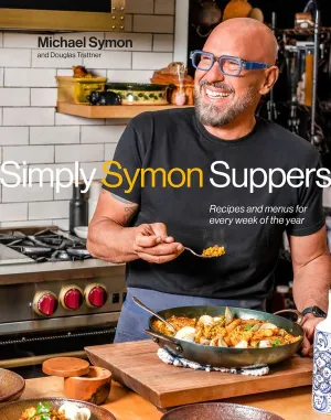 Simply Symon Suppers: Recipes and Menus for Every Week of the Year